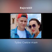 Bajorek — Tylko Ciebie Mam — обложка